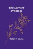 The Servant Problem di Robert F. Young edito da Alpha Editions