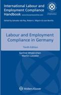 Labour And Employment Compliance In Germany di Wisskirchen Gerlind Wisskirchen, Lutzeler Martin Lutzeler edito da Kluwer Law International, BV