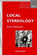 Local Stereology di Jensen Eva B Vedel edito da World Scientific