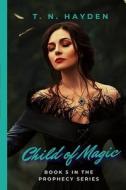 Child Of Magic di Hayden T. N. Hayden edito da Independently Published