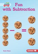 Fun with Subtraction di Katie Peters edito da LERNER PUBN