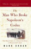 The Man Who Broke Napoleon's Codes di Mark Urban edito da HARPERCOLLINS