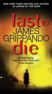 Last to Die di James Grippando edito da HARPER TORCH