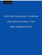 Tech Talk Elementary: Workbook di John Sydes, Brian Cross edito da Oxford University Press
