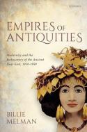Empires Of Antiquities di Billie Melman edito da Oxford University Press