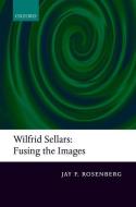 Wilfred Sellars: Fusing the Images di Jay F. Rosenberg edito da OXFORD UNIV PR