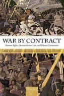 War by Contract: Human Rights, Humanitarian Law, and Private Contractors di Francesco Francioni, Natalino Ronzitti edito da PAPERBACKSHOP UK IMPORT