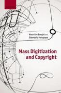 Copyright and Mass Digitization di Maurizio Borghi, Stavroula Karapapa edito da OXFORD UNIV PR