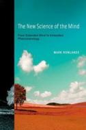 The From Extended Mind To Embodied Phenomenology di Mark Rowlands edito da Mit Press Ltd