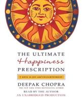 The Ultimate Happiness Prescription: 7 Keys to Joy and Enlightenment di Deepak Chopra edito da Random House Audio Publishing Group