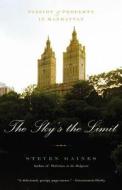 The Sky's the Limit: Passion and Property in Manhattan di Steven Gaines edito da BACK BAY BOOKS