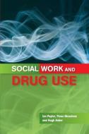 Social Work and Drug Use di Ian Paylor, Fiona Measham, Hugh Asher edito da Open University Press