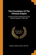 The Foundation Of The Ottoman Empire edito da Franklin Classics