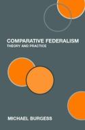 Comparative Federalism di Michael Burgess edito da Routledge