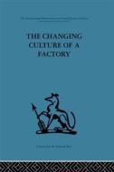 The Changing Culture of a Factory di Elliott Jaques edito da Routledge