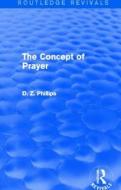 The Concept Of Prayer di Professor D. Z. Phillips edito da Taylor & Francis Ltd