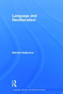 Language and Neoliberalism di Marnie (Dublin City University Holborow edito da Taylor & Francis Ltd