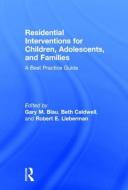 Residential Interventions for Children, Adolescents, and Families edito da Taylor & Francis Ltd