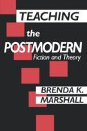 Teaching the Postmodern di Brenda Marshall edito da Routledge