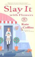 Slay It with Flowers di Kate Collins edito da PUT