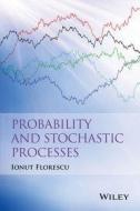 Probability and Stochastic Processes di Ionut Florescu edito da John Wiley & Sons Inc