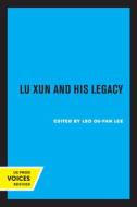 Lu Xun And His Legacy edito da University Of California Press