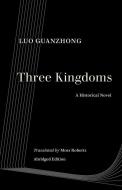 Three Kingdoms: A Historical Novel di Guanzhong Luo edito da UNIV OF CALIFORNIA PR