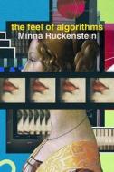 The Feel Of Algorithms di Minna Ruckenstein edito da University Of California Press