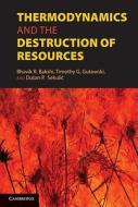 Thermodynamics and the Destruction of Resources edito da Cambridge University Press