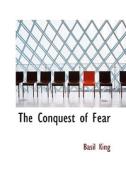 The Conquest Of Fear di Basil King edito da Bibliolife