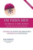 One Person Show: The Smallest of Small Business di Jean Roberts edito da LIGHTNING SOURCE INC