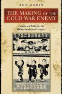 The Making of the Cold War Enemy di Ron Theodore Robin edito da Princeton University Press
