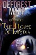 The Great Departure: The House of Erydia di DeForest Mapp edito da Sunface Entertainment