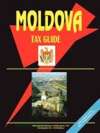 Moldova Tax Guide edito da International Business Publications, Usa