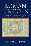 Roman Lincoln di Michael J. Jones edito da The History Press