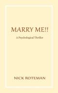 Marry Me!! di Nick Roteman edito da New Generation Publishing