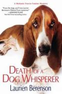 Death Of A Dog Whisperer di Laurien Berenson edito da Kensington Publishing