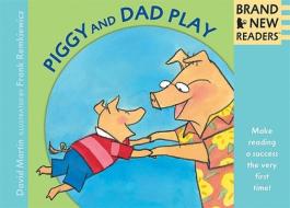 Piggy and Dad Play di David Martin edito da Candlewick Press (MA)