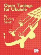 Open Tunings For Ukulele di ONDREJ SAREK edito da Mel Bay Music