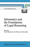 Informatics and the Foundations of Legal Reasoning di Zenon Bankowski edito da Springer Netherlands