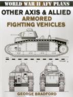 Other Axis & Allied Armored Fighting Vehicles di George Bradford edito da Stackpole Books