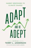 Adapt and Be Adept: Market Responses to Climate Change edito da HOOVER INST PR