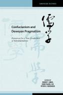 Confucianism And Deweyan Pragmatism edito da University Of Hawai'i Press