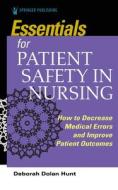 Essentials For Patient Safety In Nursing di Deborah Dolan Hunt edito da Springer Publishing Co Inc
