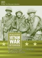 Wisconsin Vietnam War Stories di Wisconsin Public Television edito da Wisconsin Historical Society Press