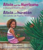 Alicia and the Hurricane / Alicia Y El Huracán: A Story of Puerto Rico / Un Cuento de Puerto Rico di Leslea Newman edito da CHILDRENS BOOK PR