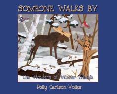 Someone Walks by: The Wonders of Winter Wildlife di Polly Carlson-Voiles edito da Raven Productions