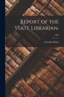 Report of the State Librarian.; 1860 di Llewellyn Boyle edito da LIGHTNING SOURCE INC