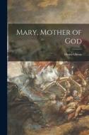 Mary, Mother of God edito da LIGHTNING SOURCE INC