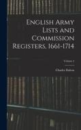 English Army Lists and Commission Registers, 1661-1714; Volume 2 di Charles Dalton edito da LEGARE STREET PR